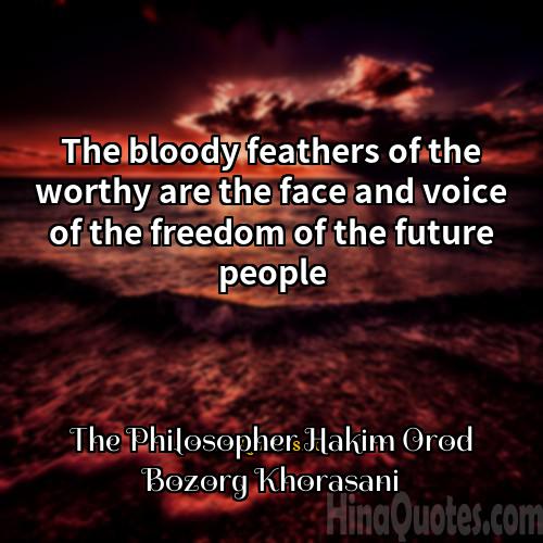 The Philosopher Hakim Orod Bozorg Khorasani Quotes | The bloody feathers of the worthy are